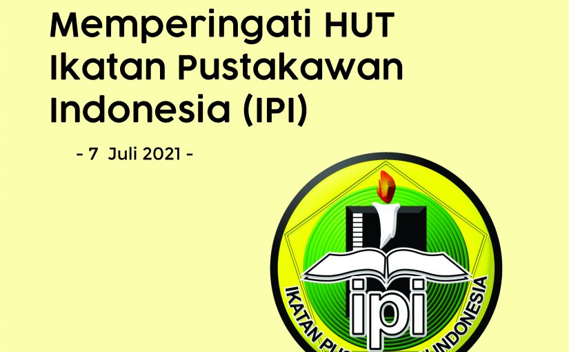 MEMPERINGATI HUT IKATAN PUSTAKAWAN INDONESIA KE-48