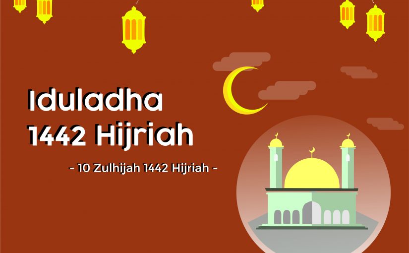 SELAMAT HARI RAYA IDULADHA 10 ZULHIJAH 1442 HIJRIAH