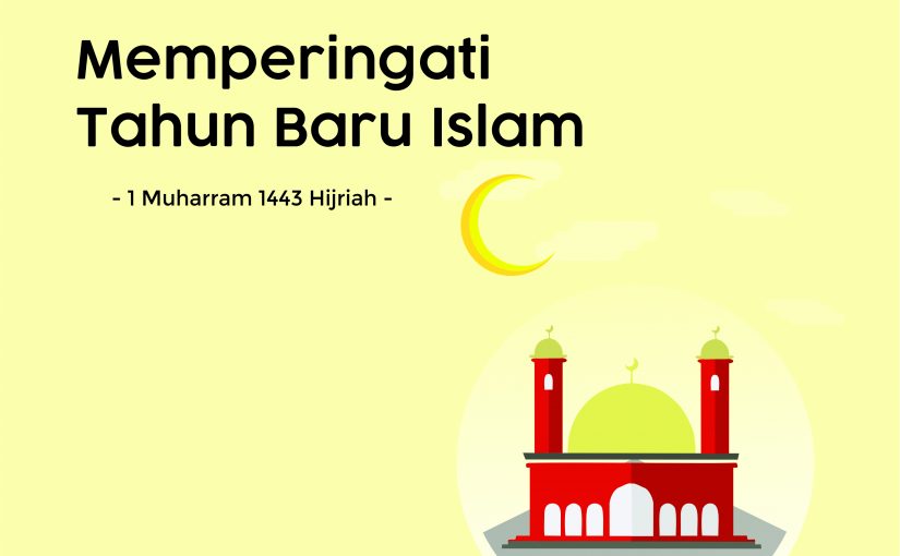 MEMPERINGATI TAHUN BARU ISLAM 1443 HIJRIAH