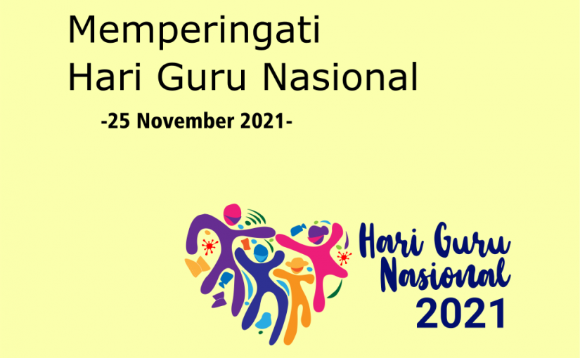 MEMPERINGATI PERAYAAN HARI GURU NASIONAL 2021