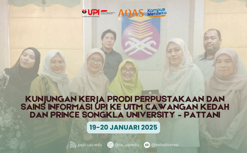 KUNJUNGAN KERJA PRODI PERPUSTAKAAN DAN SAINS INFORMASI UPI KE UITM CAWANGAN KEDAH DAN PRINCE SONGKLA UNIVERSITY – PATTANI