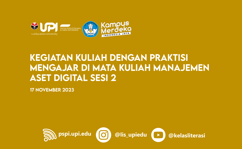 KEGIATAN KULIAH DENGAN PRAKTISI MENGAJAR DI MATA KULIAH MANAJEMEN ASET DIGITAL SESI 2