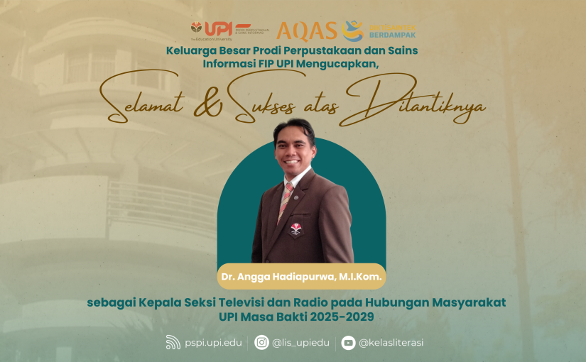 SELAMAT DAN SUKSES DR. ANGGA HADIAPURWA, M.PD. SEBAGAI KEPALA SEKSI TELEVISI DAN RADIO UPI