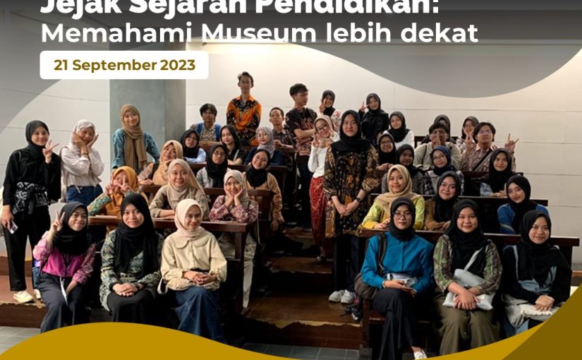 JEJAK SEJARAH PENDIDIKAN: MEMAHAMI MUSEUM LEBIH DEKAT