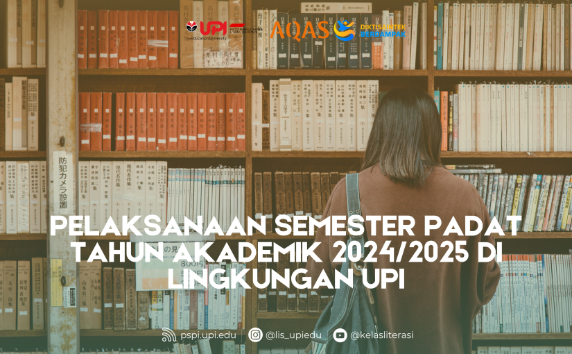 PELAKSANAAN SEMESTER PADAT TAHUN AKADEMIK 2024/2025 DI LINGKUNGAN UPI