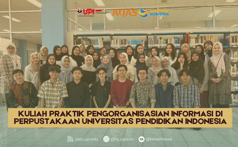 PRAKTIK PENGORGANISASIAN INFORMASI DI PERPUSTAKAAN UNIVERSITAS PENDIDIKAN INDONESIA
