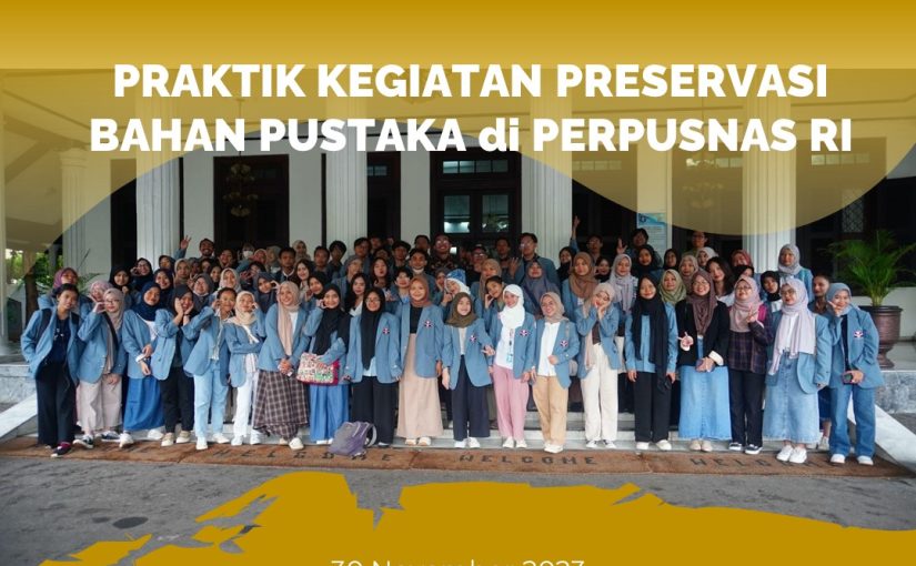 PRAKTIK KEGIATAN PRESERVASI BAHAN PUSTAKA, MAHASISWA PERPUSTAKAAN DAN SAINS INFORMASI UPI MELAKUKAN PRAKTIK LNGSUNG DI PERPUSNAS RI SALEMBA