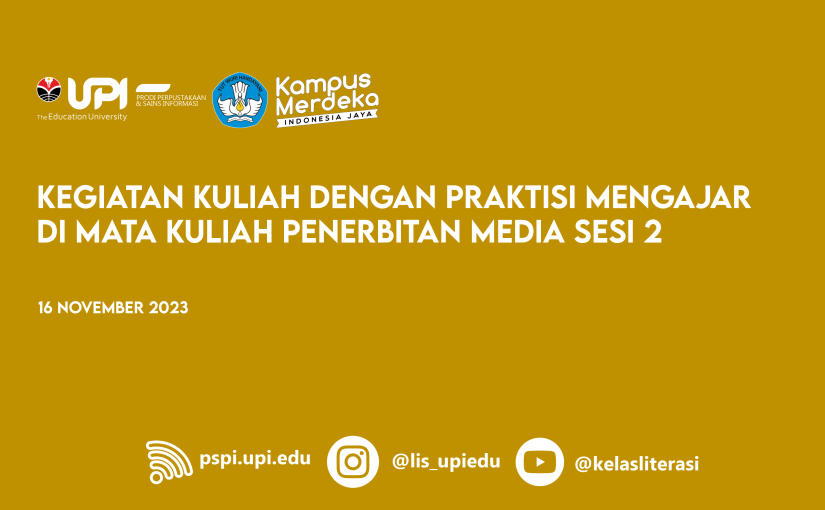 KEGIATAN KULIAH DENGAN PRAKTISI MENGAJAR DI MATA KULIAH PENERBITAN MEDIA SESI 2