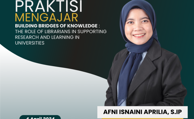 PRAKTISI MENGAJAR: PUSTAKAWAN SEBAGAI PENGHUBUNG PENGETAHUAN