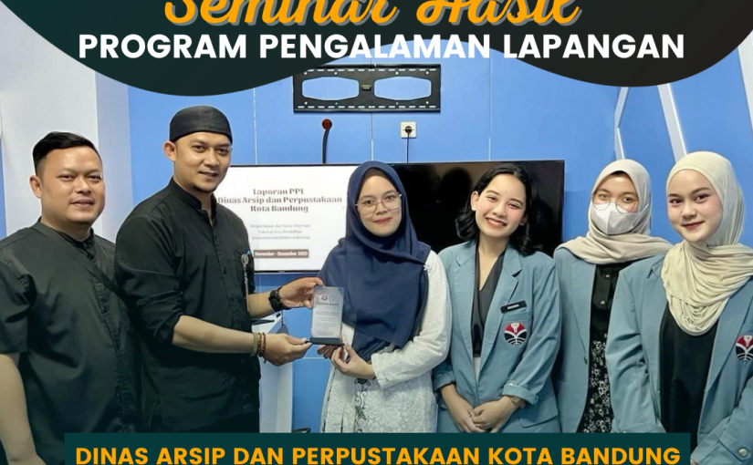 GELAR SEMINAR HASIL MAGANG LEMBAGA INFORMASI (DINAS ARSIP DAN PERPUSTAKAAN KOTA BANDUNG)