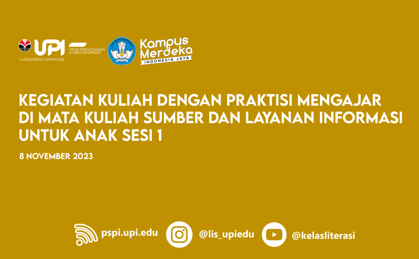 KEGIATAN KULIAH DENGAN PRAKTISI MENGAJAR DI MATA KULIAH SUMBER DAN LAYANAN INFORMASI UNTUK ANAK SESI 1