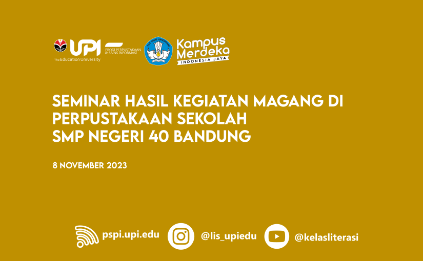 SEMINAR HASIL KEGIATAN MAGANG DI PERPUSTAKAAN SEKOLAH SMP NEGERI 40 BANDUNG