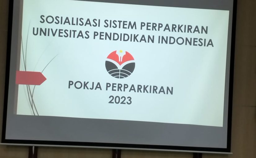 SOSIALISASI SISTEM PERPARKIRAN UNIVERSITAS PENDIDIKAN INDONESIA OLEH FAKULTAS ILMU PENDIDIKAN