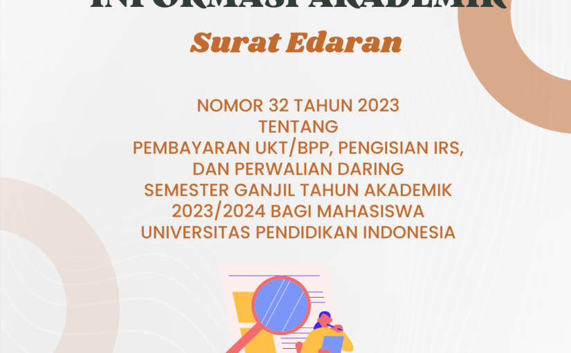 PEMBAYARAN UKT/BPP, PENGISIAN IRS, DAN PERWALIAN DARING SEMESTER GANJIL TAHUN AKADEMIK 2023/2024 BAGI MAHASISWA UNIVERSITAS PENDIDIKAN INDONESIA