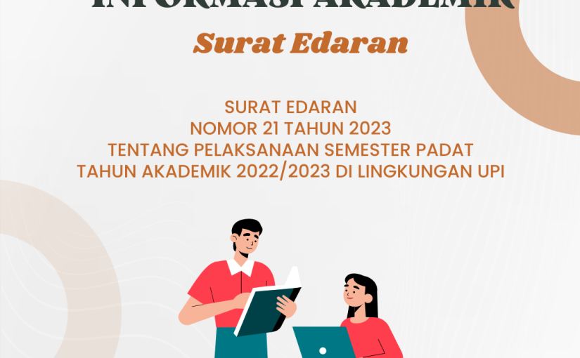 SURAT EDARAN NOMOR 21 TAHUN 2023 TENTANG PELAKSANAAN SEMESTER PADAT TAHUN AKADEMIK 2022/2023 DI LINGKUNGAN UPI
