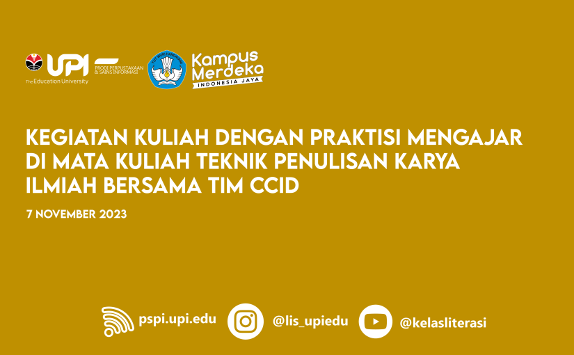 KEGIATAN KULIAH DENGAN PRAKTISI MENGAJAR DI MATA KULIAH TEKNIK PENULISAN KARYA ILMIAH BERSAMA TIM CCID
