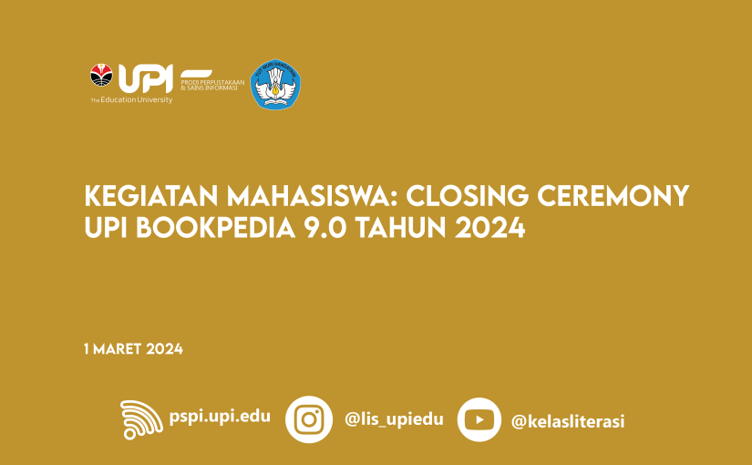 KEGIATAN MAHASISWA: CLOSING CEREMONY UPI BOOKPEDIA 9.0 TAHUN 2024