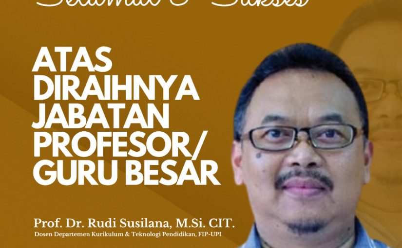 SELAMAT ATAS RAIHAN JABATAN AKADEMIK PROF. DR. RUDI SUSILANA, M.Si.